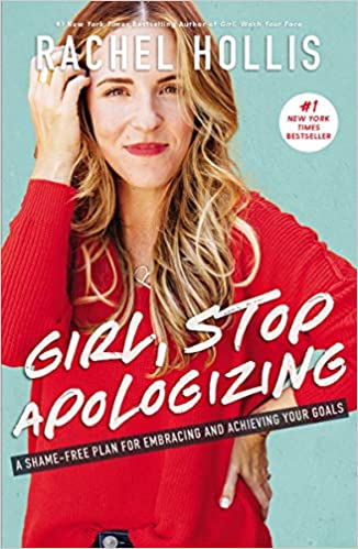 Girl, Stop Apologizing: A Shame-free Plan for Embracing and Achieving Your Goals by Rachel Hollis self help books for women
